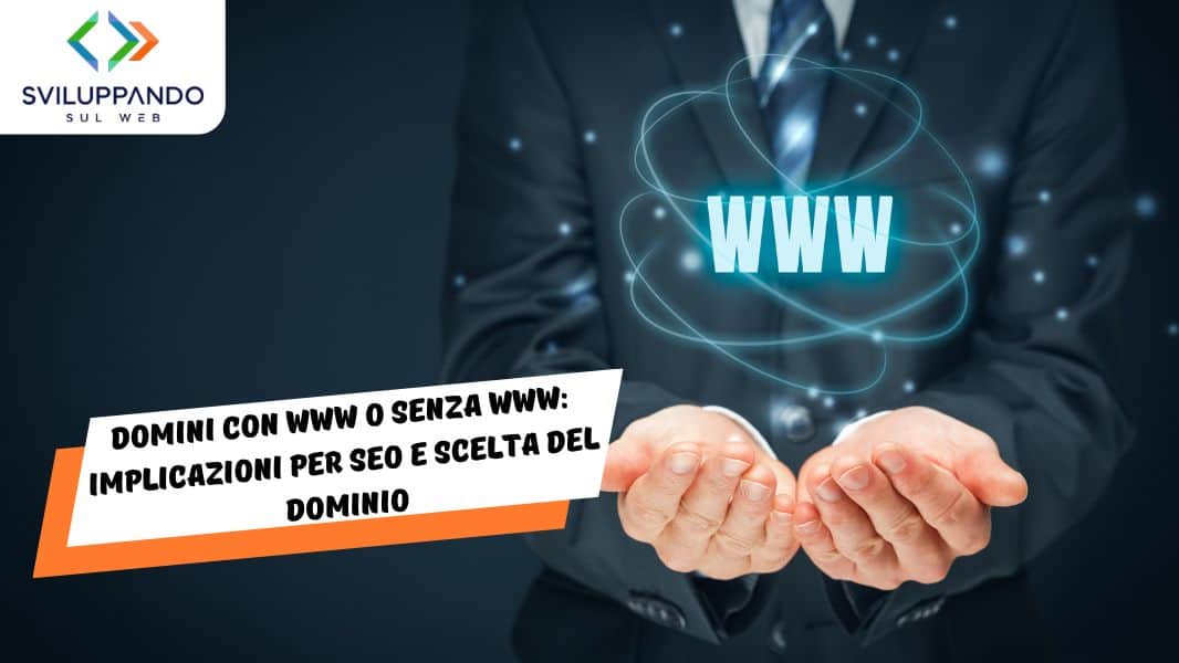 Domini con www o senza www: Implicazioni per SEO e Scelta del Dominio