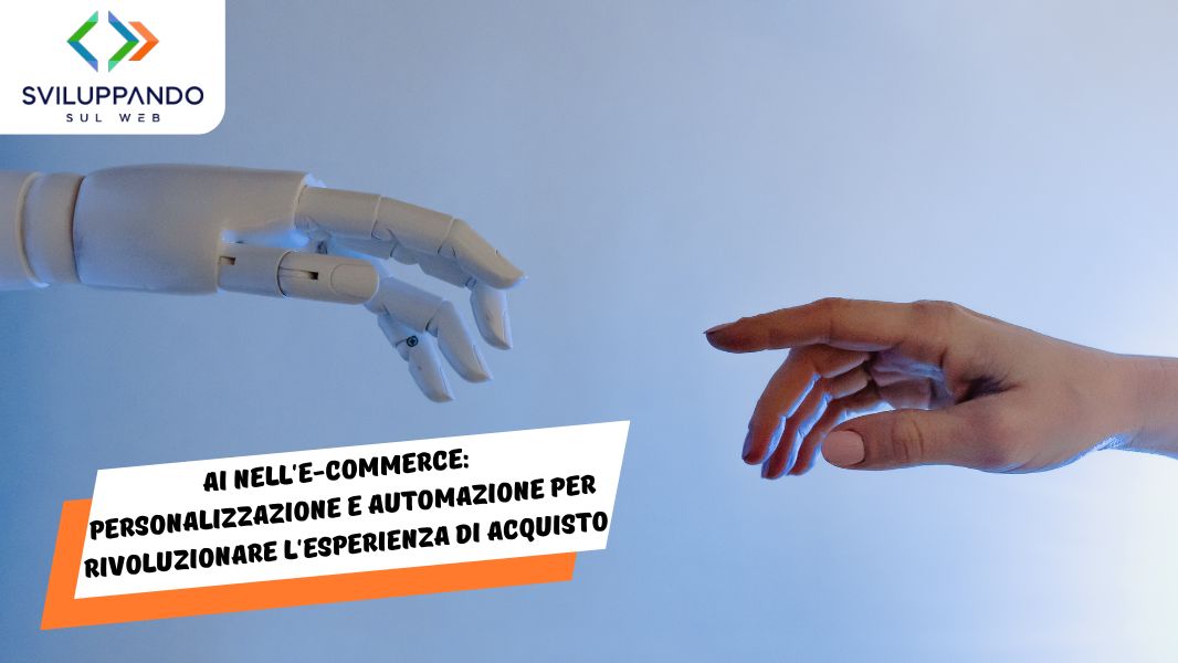 AI nell’E-commerce: Personalizzazione e Automazione per Rivoluzionare l’Esperienza di Acquisto